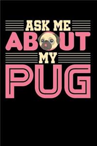 Ask Me About My Pug