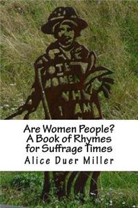 Are Women People? a Book of Rhymes for Suffrage Times