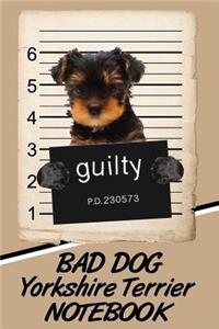 Bad Dog Yorkshire Terrier Notebook