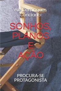 Sonhos, Planos E Ação