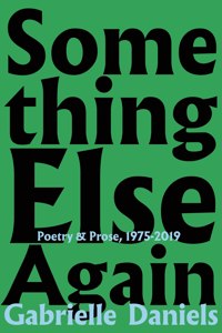 Something Else Again: Poetry and Prose, 1975-2019