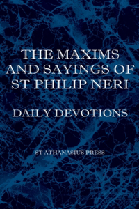 Maxims and Sayings of St Philip Neri