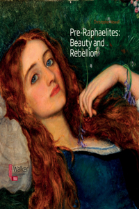 Pre-Raphaelites: Beauty and Rebellion