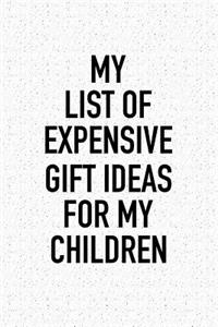 My List of Expensive Gift Ideas for My Children