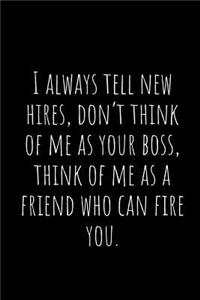 I Always Tell New Hires, Don