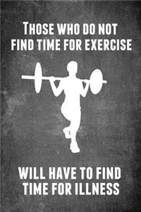 Those Who Do Not Find Time for Exercise Will Have to Find Time for Illness