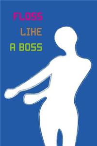 Floss Like a Boss