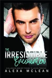 The Irresistible Encounter