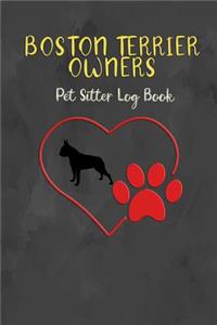 Boston Terrier Owners Pet Sitter Log Book: Keep Your Pets Important Information Readily Available for Your Beloved Fur Babies