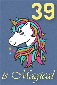 39 Is Magical - Birthday Unicorn Lined Journal