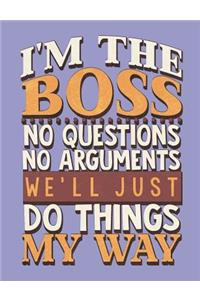I'm the Boss We'll Do Things My Way Dot Grid Bullet Journal