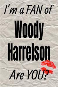 I'm a Fan of Woody Harrelson Are You? Creative Writing Lined Journal
