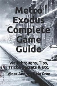 Metro Exodus Complete Game Guide: Walkthroughs, Tips, Tricks, Secrets & Etc.