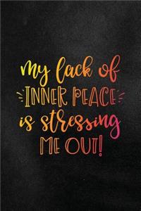 My Lack of Inner Peace Is Stressing Me Out