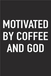 Motivated by Coffee and God
