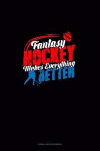 Fantasy Hockey Makes Everything Better