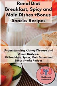 Renal Diet Breakfast, Spices and Main Dishes + Bonus Snacks Recipes