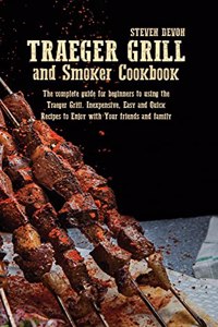 Traeger Grill and Smoker Cookbook