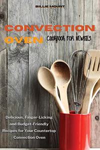 Convection Oven Cookbook for Newbies