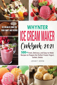 Whynter Ice Cream Maker Cookbook 2021