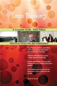 Lean Thinking A Complete Guide - 2020 Edition