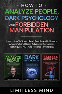 How To Analyze People, Dark Psychology And Forbidden Manipulation