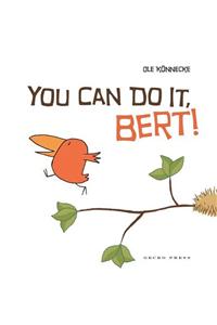 You Can Do It Bert!