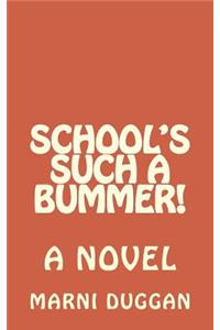 School's Such a Bummer!
