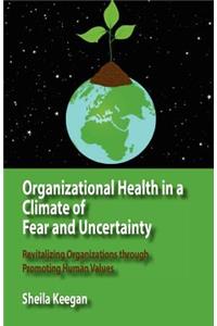 Organizational Health in a Climate of Fear and Uncertainty