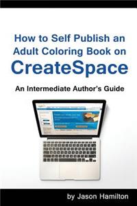 How to Self Publish: An Adult Coloring Book on Createspace