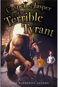 Casper and Jasper and the Terrible Tyrant
