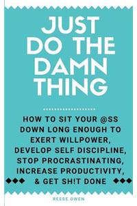 Just Do The Damn Thing