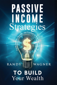 Passive Income Strategies to Build Your Wealth