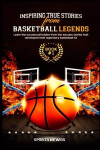 Inspiring True Stories From Basketball Legends