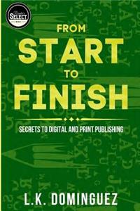 From Start to Finish: Secrets to Digital and Print Publishing