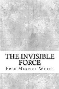 The Invisible Force