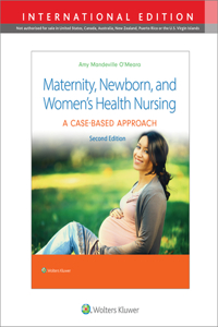 Maternity, Newborn, and Women's Health Nursing