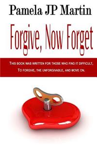 Forgive, Now Forget