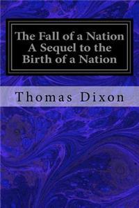 Fall of a Nation A Sequel to the Birth of a Nation