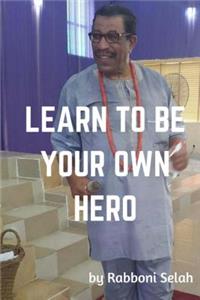 Learn to Be Your Own Hero