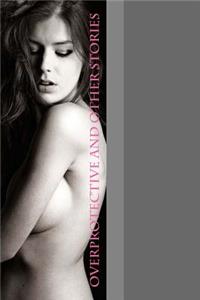 Overprotective and Other Stories