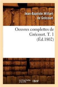 Oeuvres Complettes de Grécourt. T. 1 (Éd.1802)