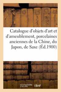 Catalogue d'objets d'art et d'ameublement, porcelaines anciennes de la Chine, du Japon, de Saxe