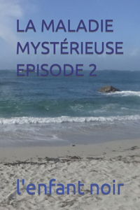 Maladie Mystérieuse Episode 2