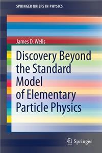 Discovery Beyond the Standard Model of Elementary Particle Physics