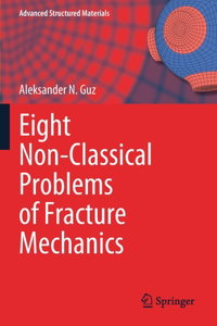 Eight Non-Classical Problems of Fracture Mechanics