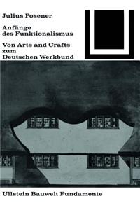 Anfänge Des Funktionalismus: Von Arts and Crafts Zum Deutschen Werkbund