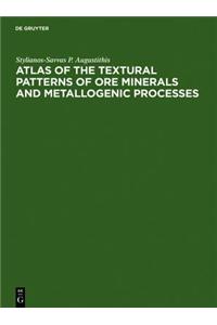 Atlas of the Textural Patterns of Ore Minerals and Metallogenic Processes