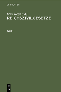 Reichszivilgesetze: Eine Sammlung Der Wichtigsten Reichsgesetze Über Bürgerliches Recht Und Rechtspflege. Für Die Hochschule Und Die PRAXIS Mit Systematischem Und Alpha