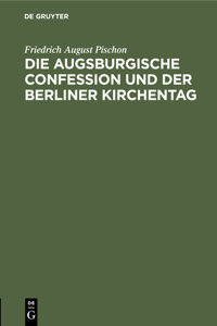Die Augsburgische Confession Und Der Berliner Kirchentag